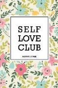 Self Love Club: A 6x9 Inch Matte Softcover 2019 Weekly Diary Planner with 53 Pages and a Floral Patter Cover
