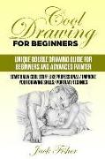 Cool Drawing for Beginners: Unique Double Drawing Guide for Beginners and Advanced Painters