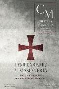 Templarismo Y Masonería: Mito Y Realidad de Los Movimientos Templarios Actuales