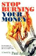 Stop Burning Your Money