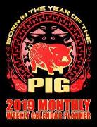 Born in the Year of the Pig 2019 Monthly Weekly Calendar Planner: Gong XI Fa Chai Chinese Schedule Organizer