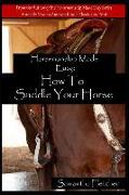 Horsemanship Made Easy: How to Saddle Your Horse