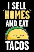 I Sell Homes and Eat Tacos: Real Estate Humor - Comical Quote for Real Estate Brokers and Agents