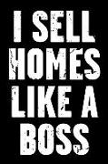 I Sell Homes Like a Boss: Real Estate Humor - Comical Quote for Real Estate Brokers and Agents