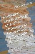 Research Styles Through Operative Strategies in Learners of Shs Grade 12 Sy 2018-2019: Research Styles Through Operative Strategies in Learners of Shs