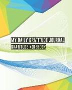 My Daily Gratitude Journal: Gratitude Notebook