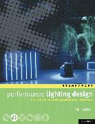 Performance Lighting Design: How to Light for the Stage, Concerts and Live Events