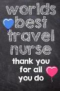 Worlds Best Travel Nurse Thank You for All You Do: Registered Nurse, Notebook Lined Journal 120 Page