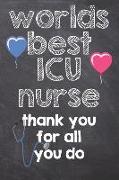 Worlds Best ICU Nurse Thank You for All You Do: Registered Nurse, Notebook Lined Journal 120 Page