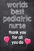 Worlds Best Pediatric Nurse Thank You for All You Do: Registered Nurse, Notebook Lined Journal 120 Page