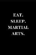 Eat. Sleep. Martial Arts.: Black Lined Notebook Journal