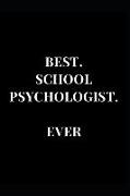 Best. School Psychologist. Ever.: Gift Lined Notebook Journal