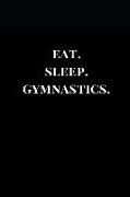 Eat. Sleep. Gymnastics.: Black Lined Notebook Journal