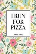 I Run for Pizza: A 6x9 Inch Matte Softcover 2019 Diary Weekly Planner with 53 Pages and a Beautiful Floral Pattern Cover
