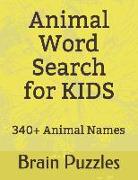 Animal Word Search for Kids: Discover 340 Animal Names Via Useful and Intellectual Puzzles. Mystery Word Finder