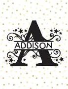 Addison: (8.5 X 11 Lined) College Ruled Blank Journal Notebook with Monogram Letter A and Personalized Name