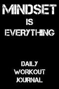 Mindset Is Everything: Daily Workout Journal