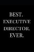 Best. Executive Director. Ever.: Gift Lined Notebook Journal