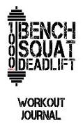 1000 Pounds Bench Squat Deadlift: Workout Journal