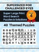 Supersized for Challenged Eyes, Book 4: Super Large Print Word Search Puzzles