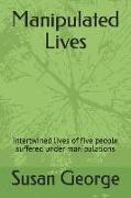 Manipulated Lives: Intertwined Lives of Five People Suffered Under Manipulations