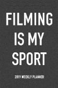 Filming Is My Sport: A 6x9 Inch Matte Softcover 2019 Weekly Diary Planner with 53 Pages