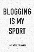 Blogging Is My Sport: A 6x9 Inch Matte Softcover 2019 Weekly Diary Planner with 53 Pages
