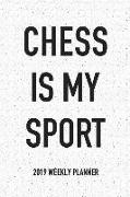 Chess Is My Sport: A 6x9 Inch Matte Softcover 2019 Weekly Diary Planner with 53 Pages