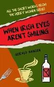 When Irish Eyes Aren't Smilng: All the Short Works from the Derry Women Series