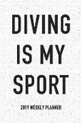 Diving Is My Sport: A 6x9 Inch Matte Softcover 2019 Weekly Diary Planner with 53 Pages