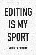 Editing Is My Sport: A 6x9 Inch Matte Softcover 2019 Weekly Diary Planner with 53 Pages