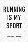 Running Is My Sport: A 6x9 Inch Matte Softcover 2019 Weekly Diary Planner with 53 Pages