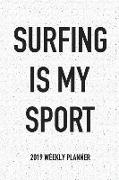 Surfing Is My Sport: A 6x9 Inch Matte Softcover 2019 Weekly Diary Planner with 53 Pages