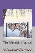 The Friendship Journal: What's Your Friendship Story?use This Journal to Record Those Unforgettable Special Moments!compact, Beautiful and Gen