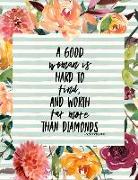 A Good Woman Is Hard to Find and Worth Far More Than Diamonds: Womens Christian Journal Bible Verse Proverbs 31:10 Diary Gift Notebook XL Size 8.5x11