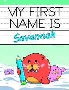 My First Name Is Savannah: Personalized Primary Name Tracing Workbook for Kids Learning How to Write Their First Name, Practice Paper with 1 Ruli