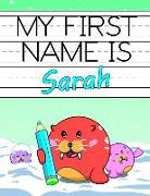 My First Name Is Sarah: Personalized Primary Name Tracing Workbook for Kids Learning How to Write Their First Name, Practice Paper with 1 Ruli