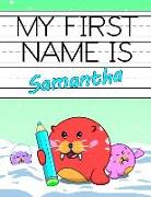 My First Name Is Samantha: Personalized Primary Name Tracing Workbook for Kids Learning How to Write Their First Name, Practice Paper with 1 Ruli