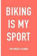 Biking Is My Sport: A 6x9 Inch Matte Softcover 2019 Weekly Diary Planner with 53 Pages