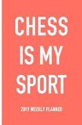 Chess Is My Sport: A 6x9 Inch Matte Softcover 2019 Weekly Diary Planner with 53 Pages