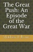 The Great Push: An Episode of the Great War