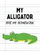 My Alligator Ate My Homework: Funny Blank Lined Notebook - Alligator