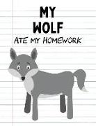 My Wolf Ate My Homework: Funny Blank Lined Notebook - Arctic Wolf