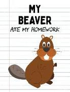 My Beaver Ate My Homework: Funny Blank Lined Notebook - Beaver