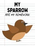 My Sparrow Ate My Homework: Funny Blank Lined Notebook - Brown Sparrow