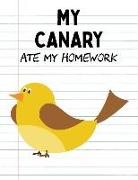 My Canary Ate My Homework: Funny Blank Lined Notebook - Canary Bird