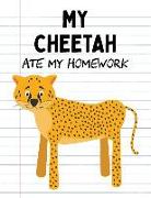 My Cheetah Ate My Homework: Funny Blank Lined Notebook - Cheetah