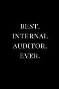 Best. Internal Auditor. Ever.: Gift Lined Notebook Journal