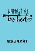 Namast'ay in Bed Weekly Planner: Over 52 Weekly Planning Pages Including Notes