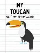 My Toucan Ate My Homework: Funny Blank Lined Notebook - Toucan